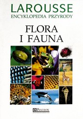 Okładka książki Larousse Encyklopedia przyrody: Flora i fauna praca zbiorowa
