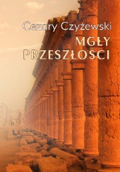 Okładka książki Mgły przeszłości Cezary Czyżewski