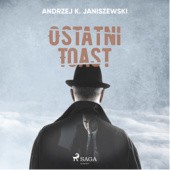 Okładka książki Ostatni toast Andrzej K. Janiszewski