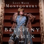 Okładka książki Błękitny Zamek Lucy Maud Montgomery