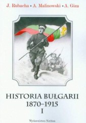 Historia Bułgarii 1870-1915, t. I