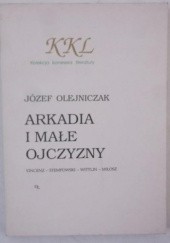 Okładka książki Arkadia i małe ojczyzny. Vincenz, Stempowski, Wittlin, Miłosz Józef Olejniczak
