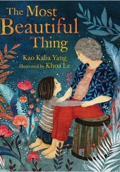 Okładka książki The Most Beautiful Thing Kao Kalia Yang