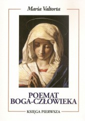 Okładka książki Poemat Boga-Człowieka. Księga Pierwsza.