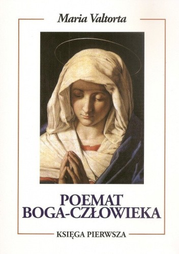 Okładka książki Poemat Boga-Człowieka. Księga Pierwsza. Maria Valtorta