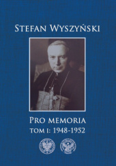 Okładka książki Pro memoria. Tom I: 1948-1952 Stefan Wyszyński