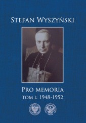 Okładka książki Pro memoria. Tom I: 1948-1952 Stefan Wyszyński (bł.)