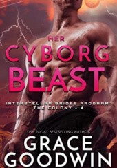 Okładka książki Her Cyborg Beast Grace Goodwin