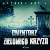 Okładka książki Cmentarz Zielonego Krzyża Andriej Kotin