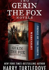 Okładka książki Two Gerin the Fox Novels: Werenight and Prince of the North Harry Turtledove