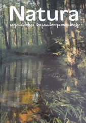 Okładka książki Natura województwa kujawsko-pomorskiego praca zbiorowa