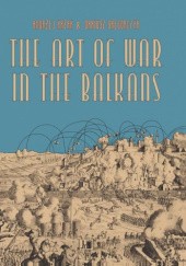 Okładka książki The Art of War in the Balkans praca zbiorowa