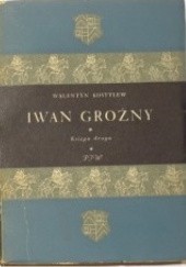 Okładka książki Iwan Groźny, t. 3: W newskiej twierdzy Walentin Kostylew