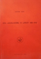 Okładka książki Idea jugoslawizmu w latach 1800-1918 Antoni Giza