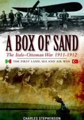 A Box of Sand: The Italo-Ottoman War 1911-1912