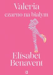 Okładka książki Valeria czarno na białym Elísabet Benavent