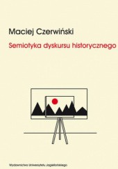 Okładka książki Semiotyka dyskursu historycznego. Chorwackie i serbskie syntezy dziejów narodu Maciej Czerwiński