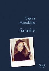 Okładka książki Sa mère Saphia Azzeddine