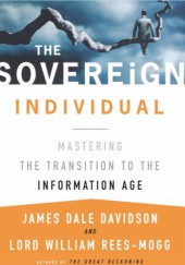 Okładka książki The Sovereign Individual: Mastering the Transition to the Information Age James Dale Davidson, William Rees-Mogg