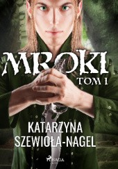 Mroki I - Katarzyna Szewioła-Nagel