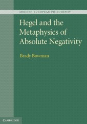 Okładka książki Hegel and the Metaphysics of Absolute Negativity Brady Bowman