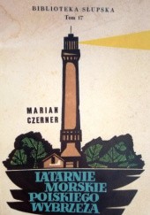 Okładka książki Latarnie morskie polskiego wybrzeża Marian Czerner