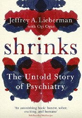 Okładka książki Shrinks: The Untold Story of Psychiatry Jeffrey Alan Lieberman