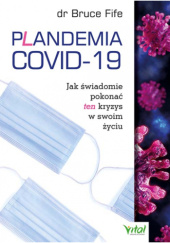 Okładka książki Plandemia COVID-19. Jak świadomie pokonać ten kryzys w swoim życiu Bruce Fife