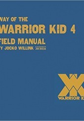 Okładka książki Way of the Warrior Kid 4 Field Manual Jocko Willink