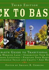 Okładka książki Back to Basics: A Complete Guide to Traditional Skills Abigail R. Gehring