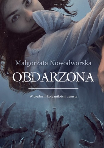Okładka książki Obdarzona Małgorzata Nowodworska