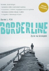 Okładka książki Borderline. Życie na krawędzi Daniel J. Fox