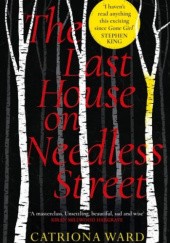 Okładka książki The Last House On Needless Street Catriona Ward