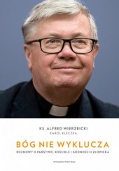 Okładka książki Bóg nie wyklucza Karol Kleczka, Alfred Marek Wierzbicki