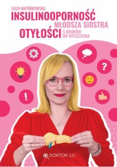 Okładka książki Insulinooporność - młodsza siostra otyłości Luiza Napiórkowska