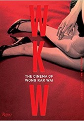 Okładka książki The Cinema of Wong Kar Wai John Powers, Kar-Wai Wong