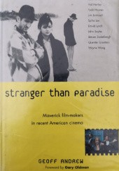 Okładka książki Stranger Than Paradise: Maverick Film-makers in Recent American Cinema Geoff Andrew