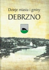 Okładka książki Dzieje miasta i gminy Debrzno Marian Fryda