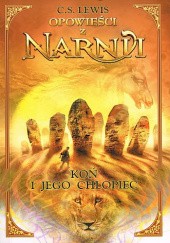 Okładka książki Opowieści z Narnii. Koń i jego chłopiec C.S. Lewis
