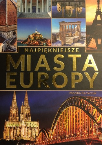 Okładka książki Najpiękniejsze miasta Europy Monika Karolczuk