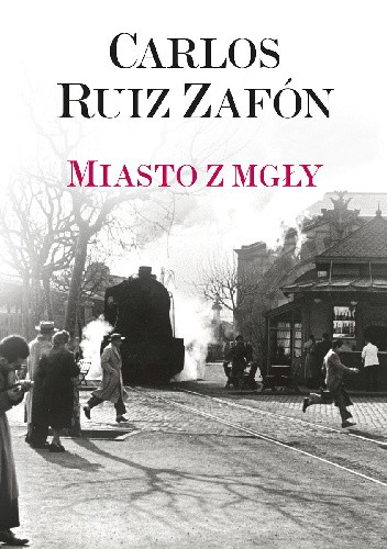 Okładka książki Miasto z mgły Carlos Ruiz Zafón