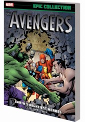 Okładka książki Avengers Epic Collection: Earth's Mightiest Heroes Stan Lee