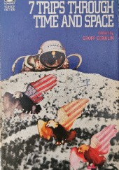 Okładka książki Seven Trips Through Time and Space Groff Conklin, Randall Garrett, Frank Herbert, J. T. McIntosh, Kris Neville, Larry Niven, H. Beam Piper, Cordwainer Smith