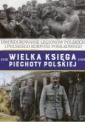 Okładka książki Umundurowanie Legionów Polskich i Polskiego Korpusu Poisłkowego Paweł Bezak, Mateusz Haberek