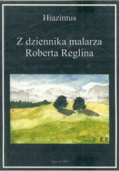 Okładka książki Z dziennika malarza Roberta Reglina Jacek Bublewicz