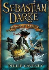 Okładka książki Sebastian Darke: Prince of Pirates Philip Caveney
