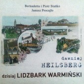 Okładka książki Dawniej Heilsberg, dzisiaj Lidzbark Warmiński Janusz Procajło, Bernadetta Stańko, Piotr Stańko