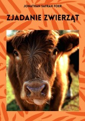 Okładka książki Zjadanie zwierząt Jonathan Safran Foer