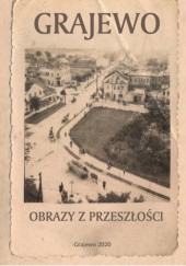 Okładka książki Grajewo - obrazy z przeszłości Tomasz Dudziński
