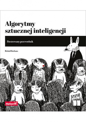 Okładka książki Algorytmy sztucznej inteligencji. Ilustrowany przewodnik Rishal Hurbans